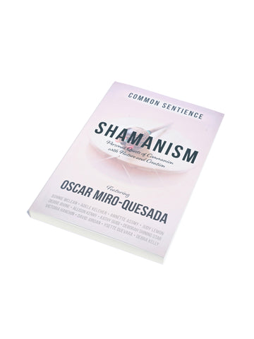 Shamanism: Personal Quests of Communion with Nature and Creation by Oscar Miro-Quesada