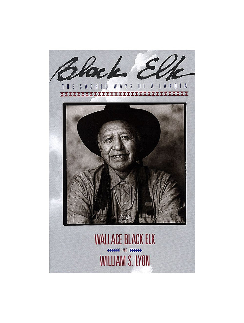 Black Elk: The Sacred Ways of a Lakota by Wallace Black Elk