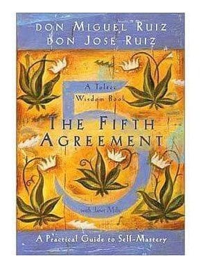 The Fifth Agreement: A Practical Guide to Self - Don Miguel Ruiz