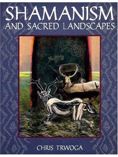 Shamanism Books Shamanism and Sacred Landscapes - Chris Trwoga