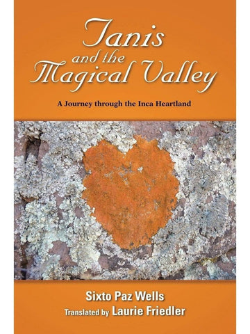 Tanis and the Magical Valley A Journey Through the Inca Heartland by Sixto Paz Wells