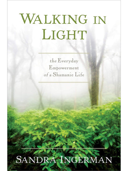 Shamanism Books Walking in Light: The Everyday Empowerment of a Shamanic Life by Sandra Ingerman