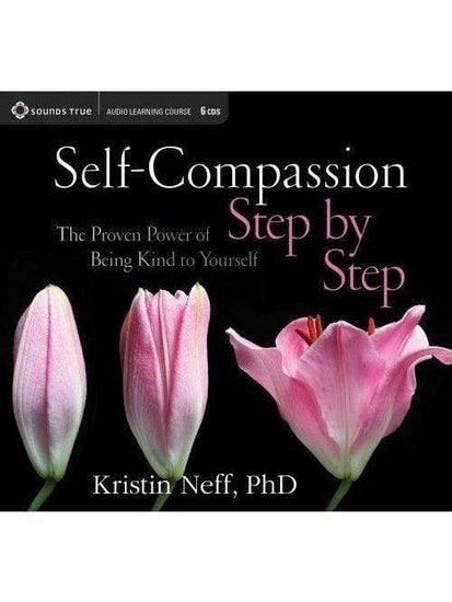 Spoken Word Self-Compassion Step by Step-The Proven Power of Being Kind to Yourself by Kristin Neff