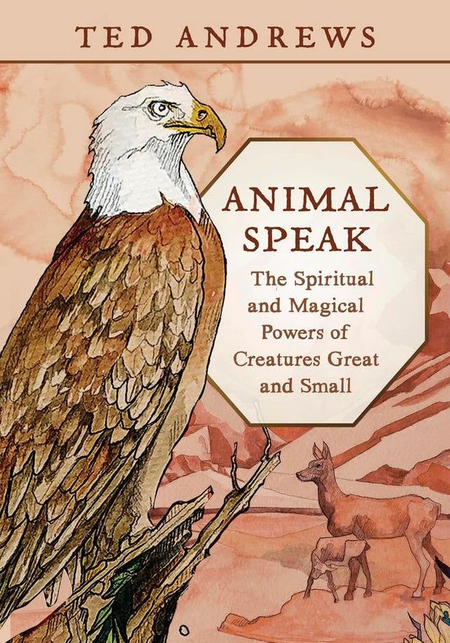 Animal-Speak: The Spiritual and Magical Powers of Creatures Great and Small - Ted Andrews ...