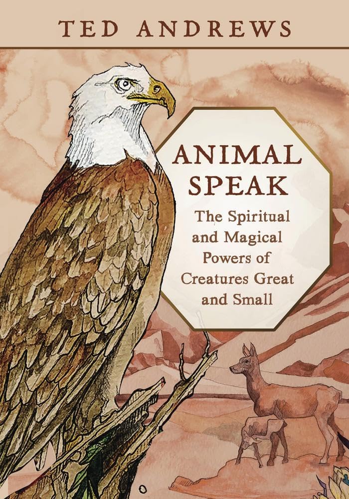Animal-Speak: The Spiritual and Magical Powers of Creatures Great and Small