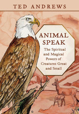 Animal-Speak: The Spiritual and Magical Powers of Creatures Great and Small