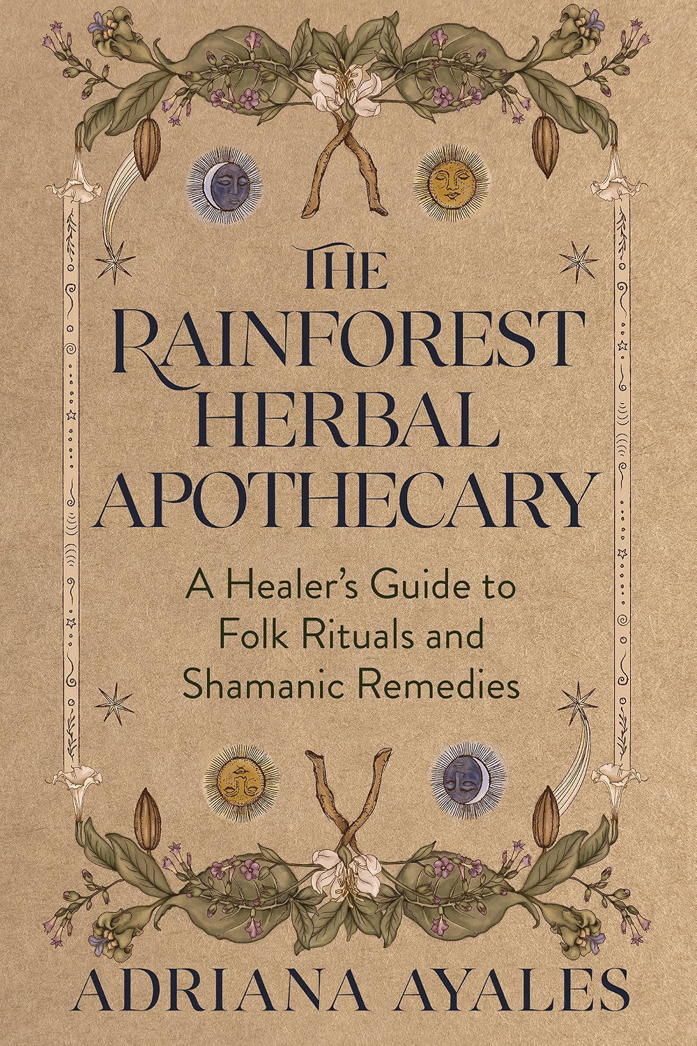 The Rainforest Herbal Apothecary: A Healer's Guide to Folk Rituals and Shamanic Remedies