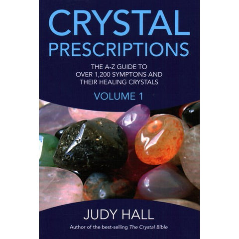 Crystal Prescriptions: The A-Z Guide and Their Healing Crystals by Judy Hall