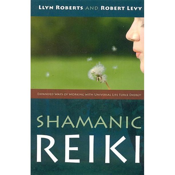 Shamanic Reiki: Expanded Ways of Working with Universal Life Force Energy
