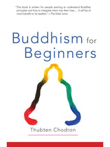 Buddhism for Beginners - Thubten Chordon