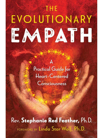 The Evolutionary Empath: A Practical Guide for Heart-Centered Consciousness