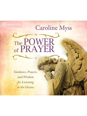 The Power of Prayer with Caroline Myss