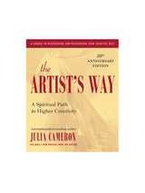 The Artist's Way: 30th Anniversary Edition - Julia Cameron
