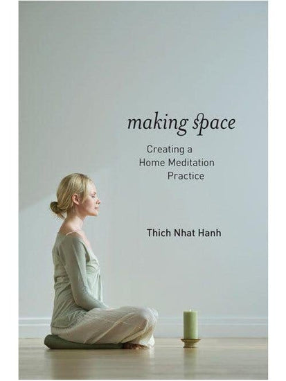 Buddhism Books Making Space: Creating a Home Meditation Practice by Thich Nhat Hanh