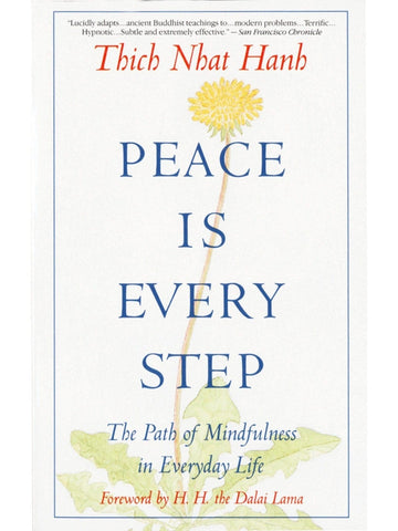 Peace is Every Step: The Path of Mindfulness in Everyday Life - Thich Nhat Hanh