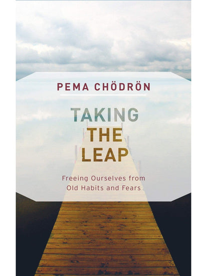 Buddhism Books Taking the Leap: Freeing Ourselves from Old Habits and Fears - Pema Chödrön