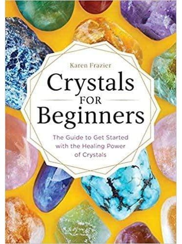 Crystal Books Crystals for Beginners: The Guide to Get Started with the Healing Power of Crystals
