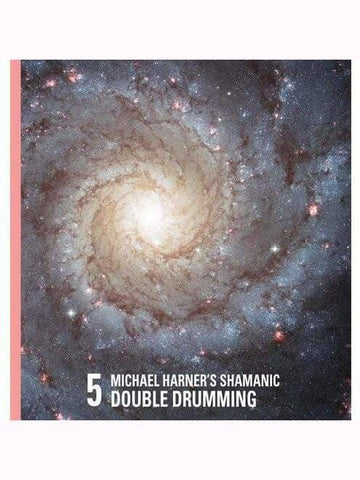 Michael Harner's Shamanic Double Drumming No. 5