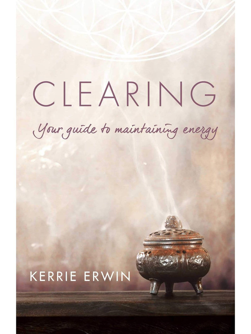 Clearing: Your Guide to Maintaining Energy