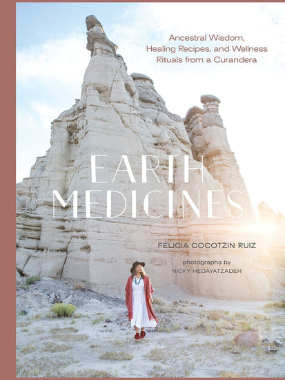 Healing Books Earth Medicines: Ancestral Wisdom, Healing Recipes, and Wellness Rituals from a Curandera