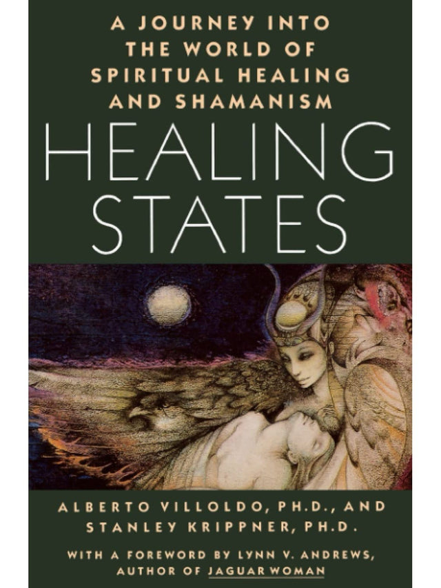 Healing Books Healing States: A Journey Into the World of Spiritual Healing & Shamanism by Alberto Villoldo