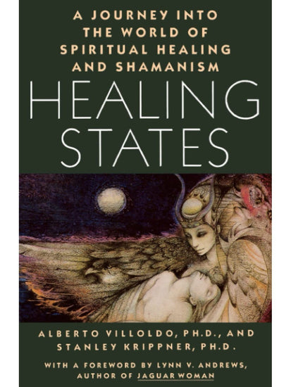 Healing Books Healing States: A Journey Into the World of Spiritual Healing & Shamanism by Alberto Villoldo