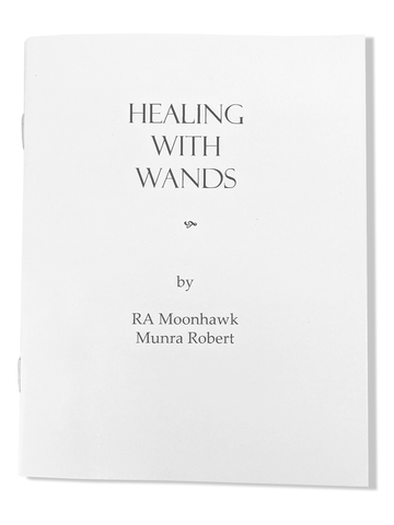 Healing with Wands by RA Moonhawk