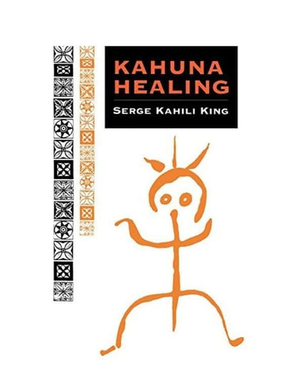 Healing Books Kahuna Healing - Serge Kahili King