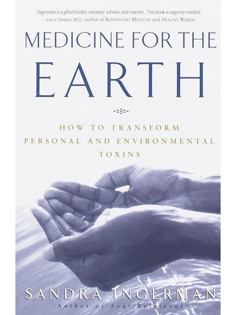 Medicine for the Earth: How to Transform Personal and Environmental Toxins - Sandra Ingerman