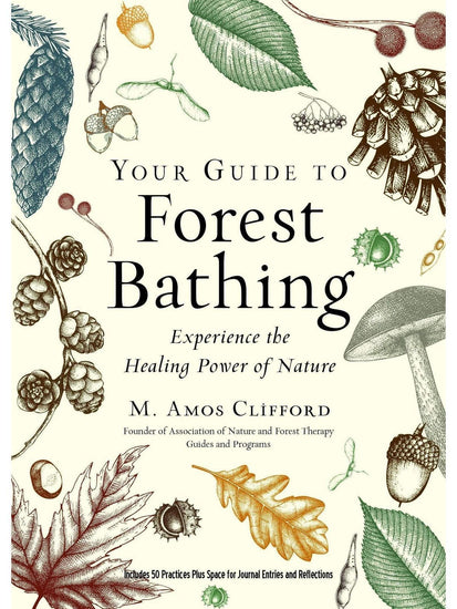 Healing Books Your Guide to Forest Bathing (Expanded Edition): Experience the Healing Power of Nature