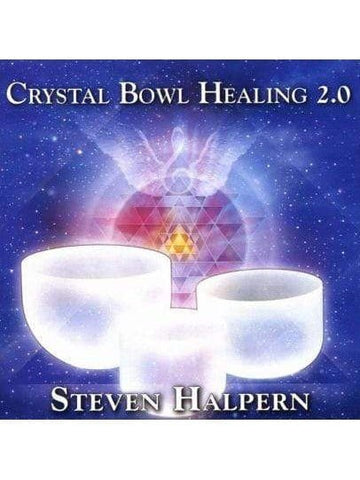 Crystal Bowl Healing 2.0 By Steve Halpern