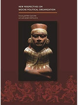 History Books New Perspectives on Moche Political Organization - Jeffrey Quilter