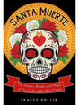 History Books Santa Muerte: The History, Rituals, and Magic of Our Lady of the Holy Death