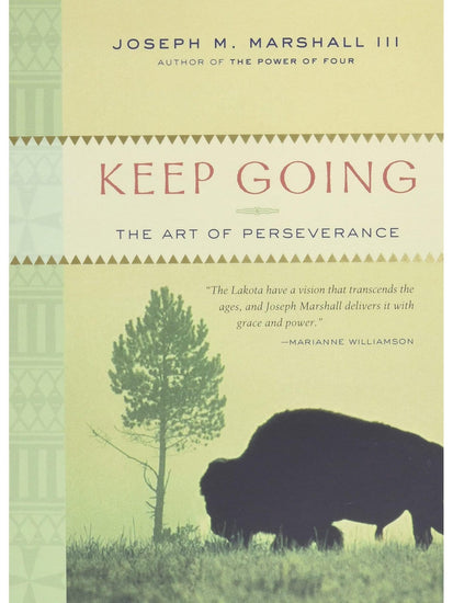 Indigenous Writers Keep Going: The Art of Perseverance by Joseph Marshall