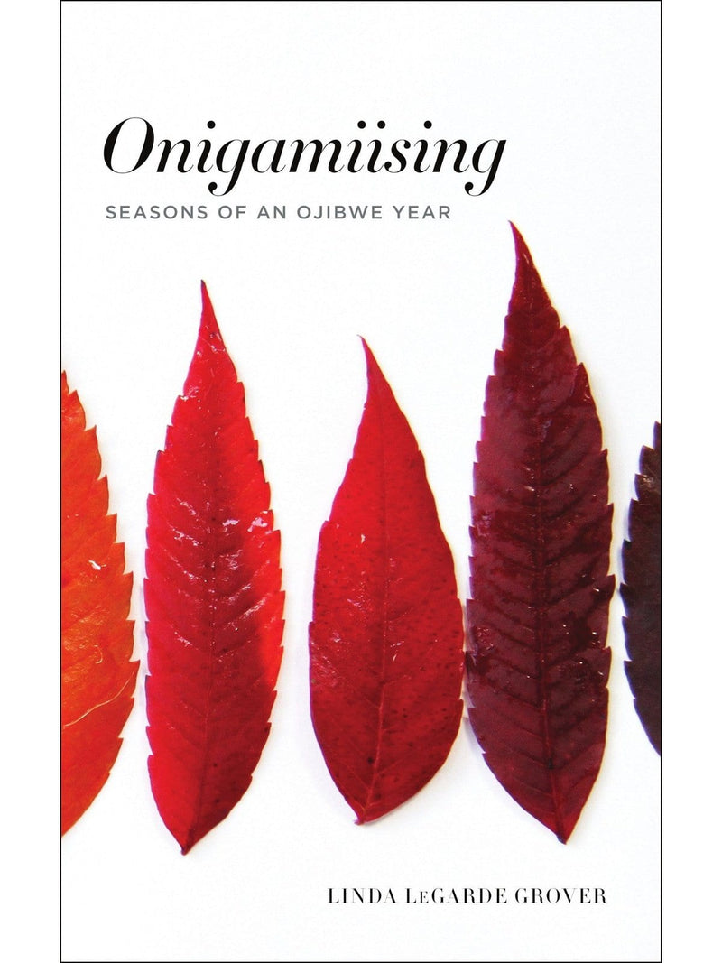 Onigamiising: Seasons of an Ojibwe Year