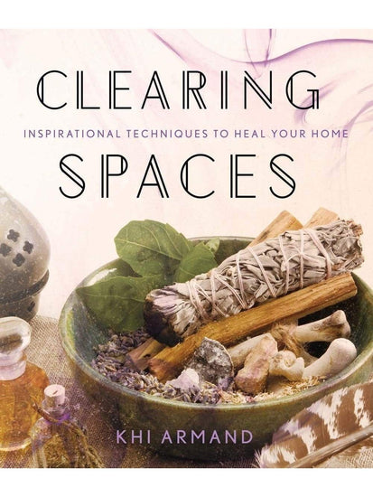 Inspiration & Personal Growth Books Clearing Spaces: Inspirational Techniques to Heal Your Home