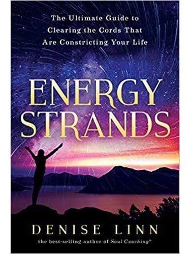 Inspiration & Personal Growth Books Energy Strands: The Ultimate Guide to Clearing the Cords That Are Constricting Your Life by Denise Linn