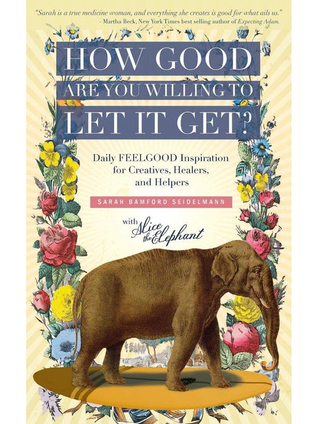 Inspiration & Personal Growth Books How Good Are You Willing to Let It Get? Daily FEEL GOOD Inspiration for Creatives, Healers, and Helpers