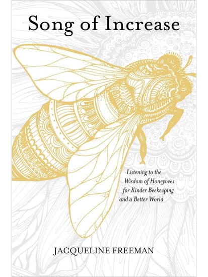 Inspiration & Personal Growth Books Song of Increase: Listening to the Wisdom of Honeybees for Kinder Beekeeping and a Better World