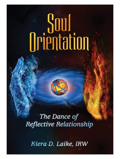 Inspiration & Personal Growth Books Soul Orientation: The Dance of Reflective Relationship by Kiera D. Laike