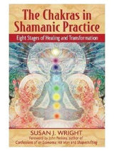 Inspiration & Personal Growth Books The Chakras in Shamanic Practice: Eight Stages of Healing and Transformation - Susan J. Wright