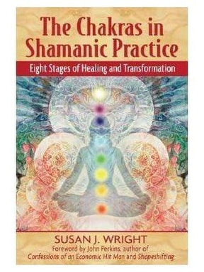 Inspiration & Personal Growth Books The Chakras in Shamanic Practice: Eight Stages of Healing and Transformation - Susan J. Wright