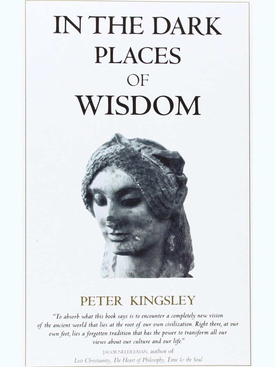 In the Dark Places of Wisdom by Peter Kingsley