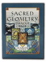 Sacred Geometry Oracle Deck:  Francene Hart