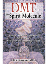 Plant Medicine Books DMT: The Spirit Molecule: A Doctor's Revolutionary Research into the Biology of Near-Death and Mystical Experiences