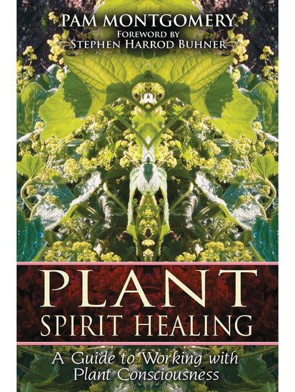 Plant Medicine Books Plant Spirit Healing: A Guide to Working with Plant Consciousness - Pam Montgomery