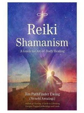 Reiki Books Reiki Shamanism: A Guide to Out-Of-Body Healing - Jim Pathfinder Ewing