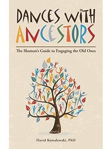 Shamanism Books Dances with Ancestors:  The Shaman’s Guide to Engaging the Old Ones