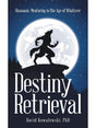 Shamanism Books Destiny Retrieval: Shamanic Mentoring in the Age of Whatever by David Kowalewski