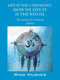 Shamanism Books Life is the Ceremony: How We Live It The Ritual by Wind Hughes